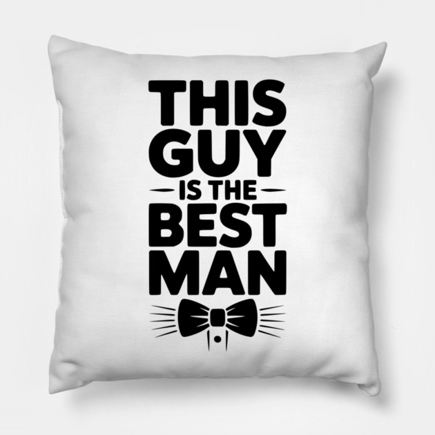 This Guy is the Best Man Pillow by Frank Ring