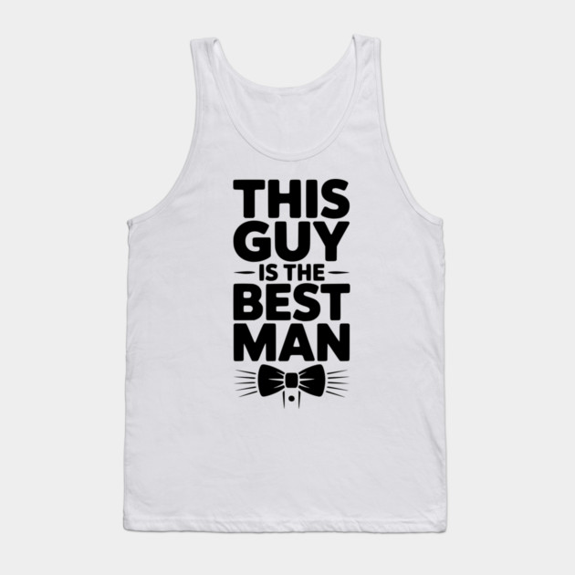 This Guy is the Best Man Tank Top by Frank Ring