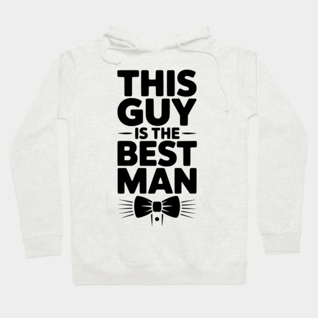 This Guy is the Best Man Hoodie by Frank Ring