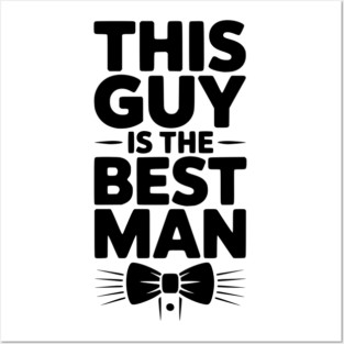 This Guy is the Best Man Posters and Art