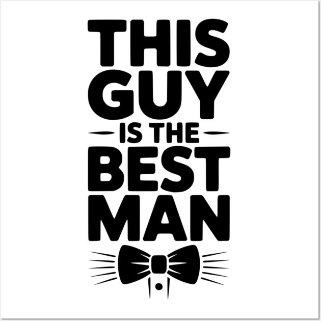 This Guy is the Best Man Wall Art by Frank Ring