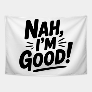Nah, I'm Good! Tapestry