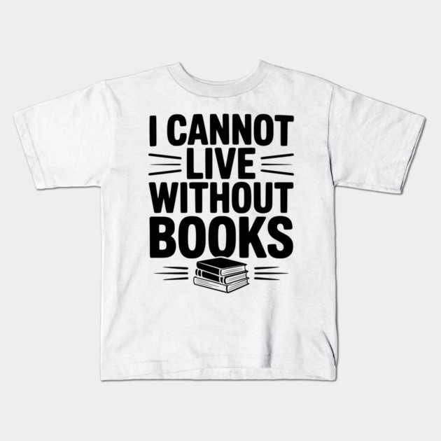 I Cannot Live Without Books Kids T-Shirt by Frank Ring