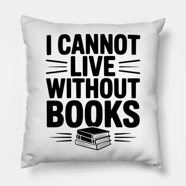 I Cannot Live Without Books Pillow by Frank Ring