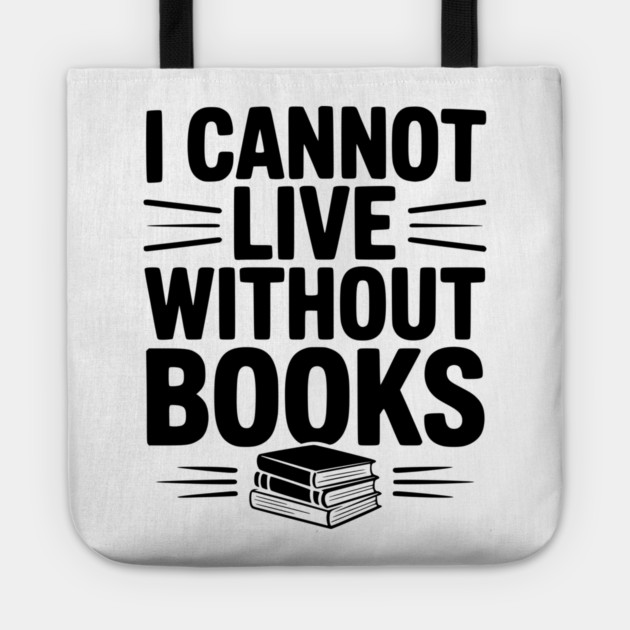 I Cannot Live Without Books Tote by Frank Ring