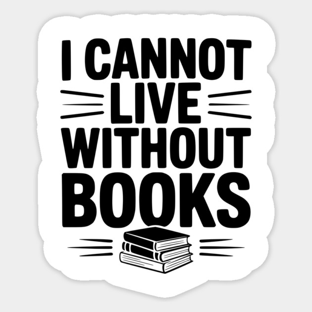 I Cannot Live Without Books Sticker by Frank Ring