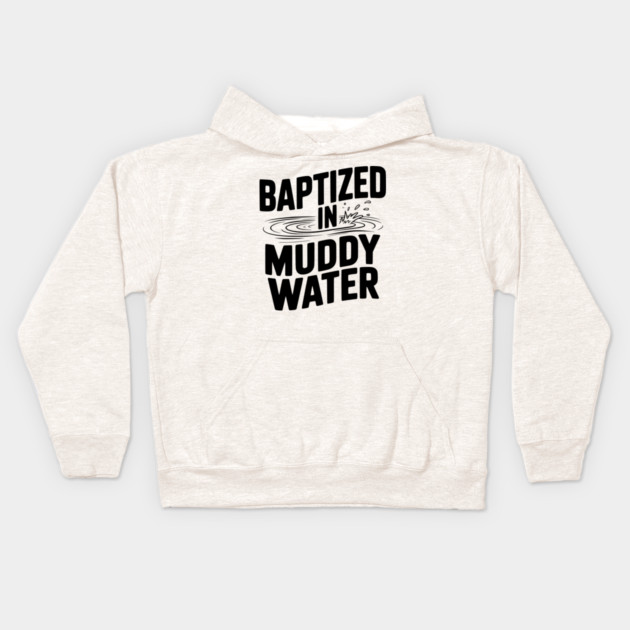 Baptized in Muddy Water Kids Hoodie by Frank Ring