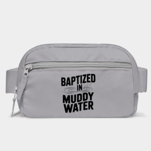 Baptized in Muddy Water Bag