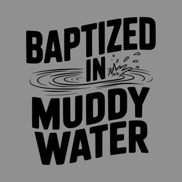 Baptized in Muddy Water by Frank Ring