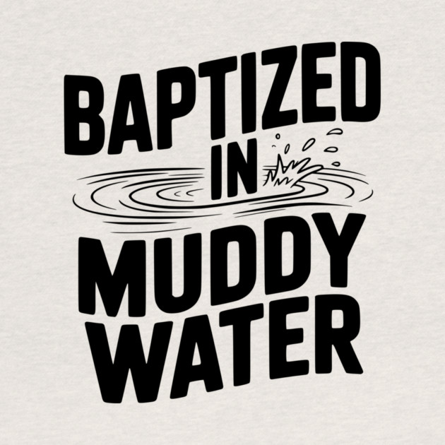 Baptized in Muddy Water by Frank Ring