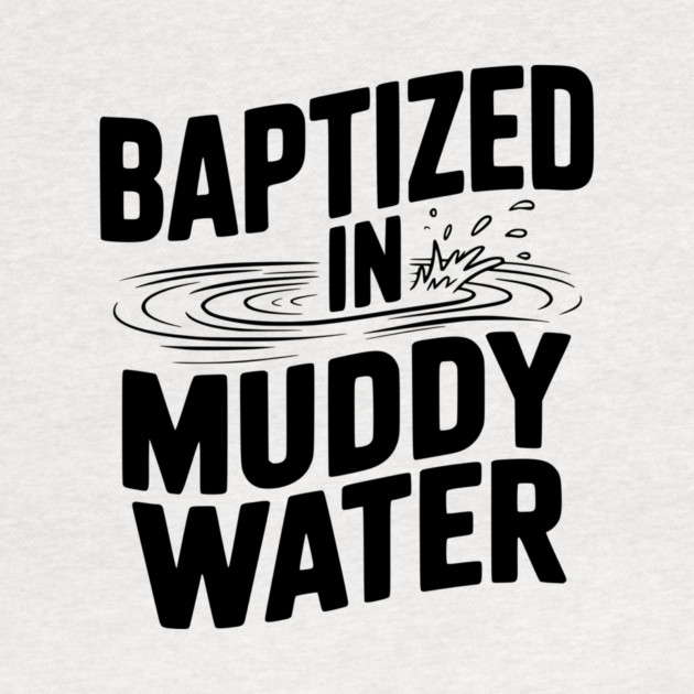 Baptized in Muddy Water by Frank Ring