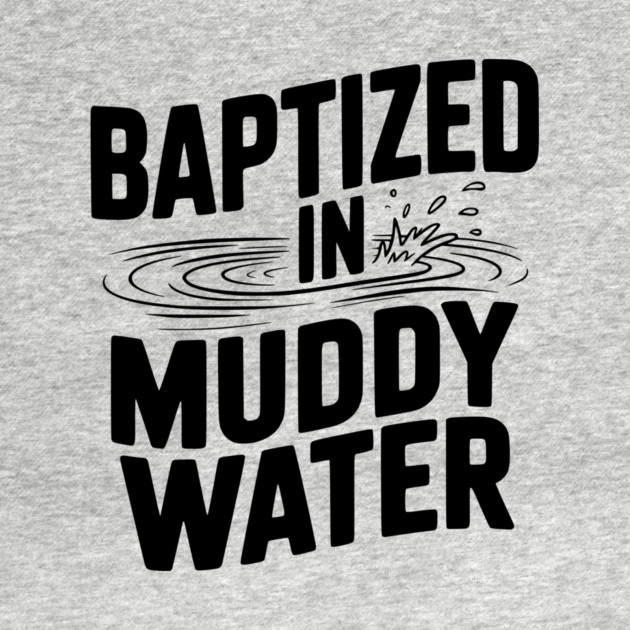 Baptized in Muddy Water by Frank Ring