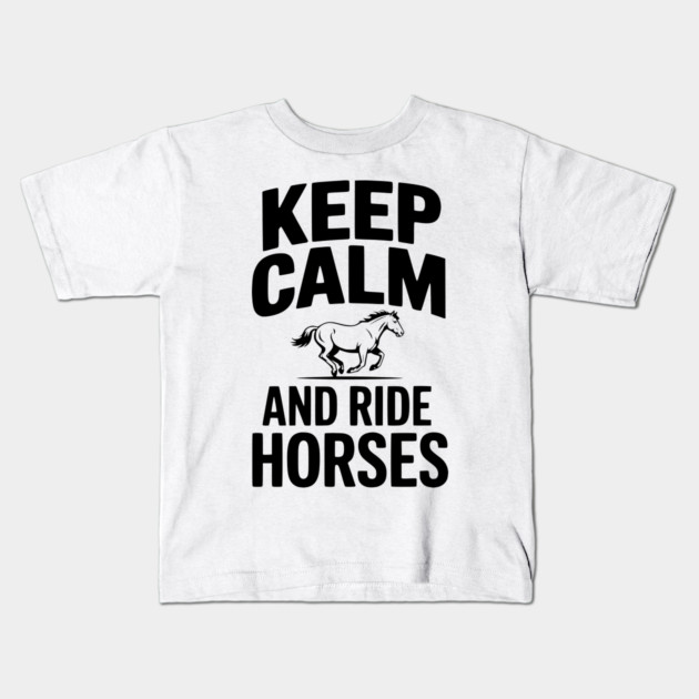Keep Calm and Ride Horses Kids T-Shirt by Frank Ring