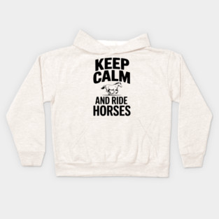 Keep Calm and Ride Horses Kids Hoodie