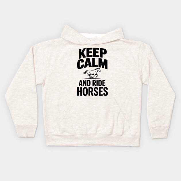 Keep Calm and Ride Horses Kids Hoodie by Frank Ring