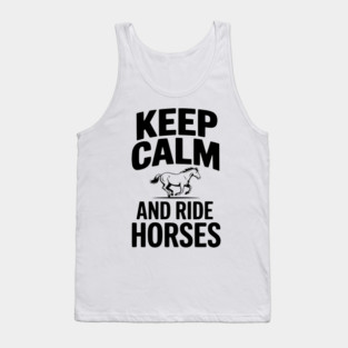 Keep Calm and Ride Horses Tank Top