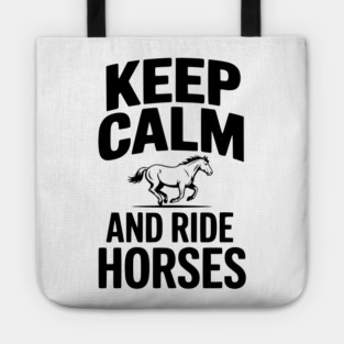 Keep Calm and Ride Horses Tote