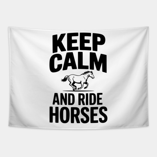 Keep Calm and Ride Horses Tapestry by Frank Ring