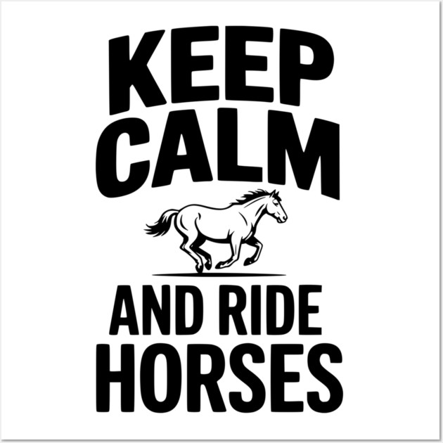 Keep Calm and Ride Horses Wall Art by Frank Ring