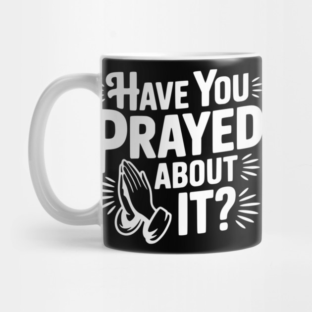 Have You Prayed About It? by Frank Ring