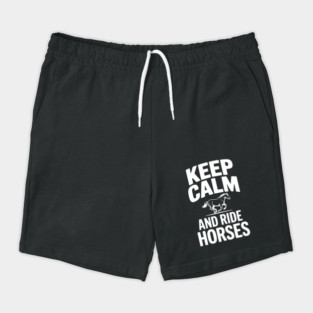 Keep Calm and Ride Horses Shorts