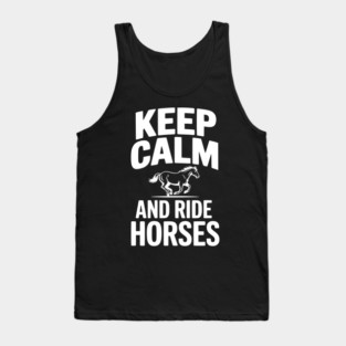 Keep Calm and Ride Horses Tank Top
