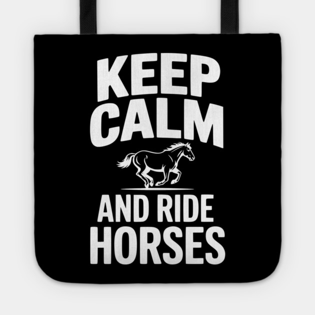 Keep Calm and Ride Horses Tote by Frank Ring