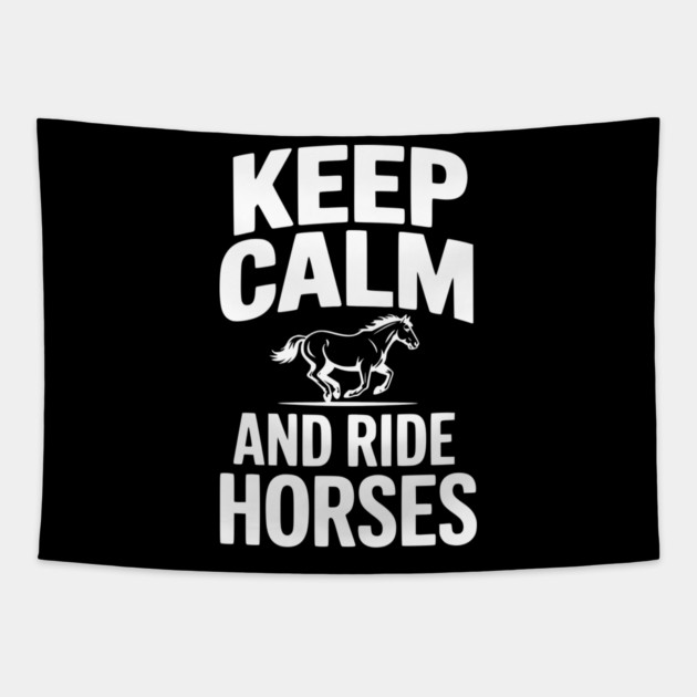 Keep Calm and Ride Horses Tapestry by Frank Ring