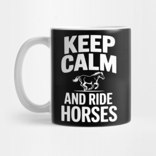 Keep Calm and Ride Horses Mug