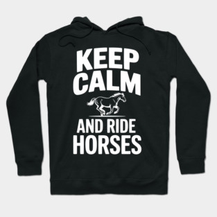 Keep Calm and Ride Horses Hoodie