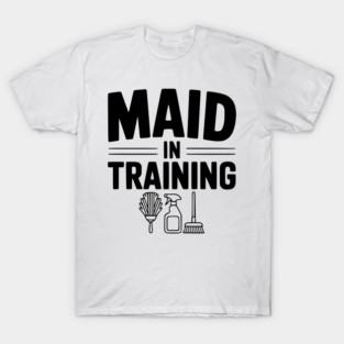 Maid in Training T-Shirt