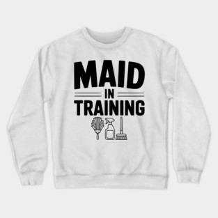 Maid in Training Crewneck Sweatshirt