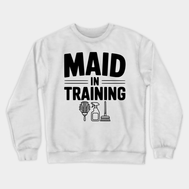 Maid in Training Crewneck Sweatshirt by Frank Ring