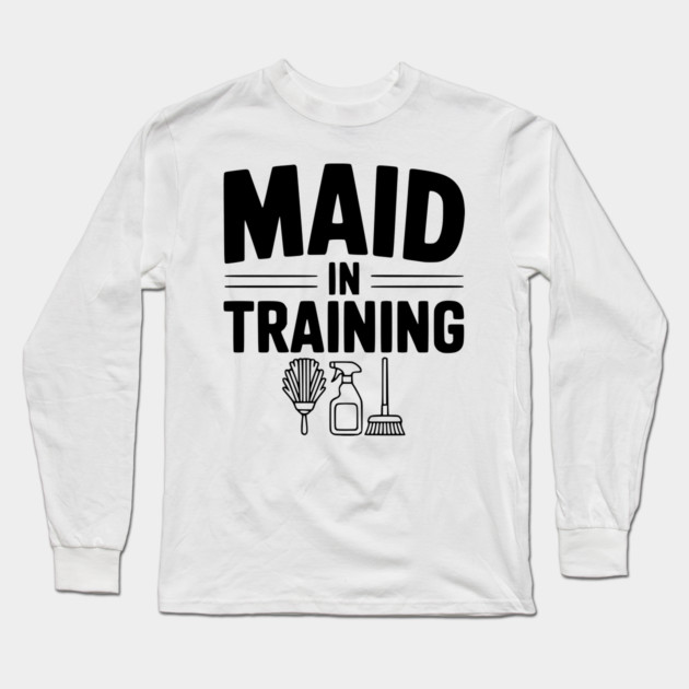 Maid in Training Long Sleeve T-Shirt by Frank Ring