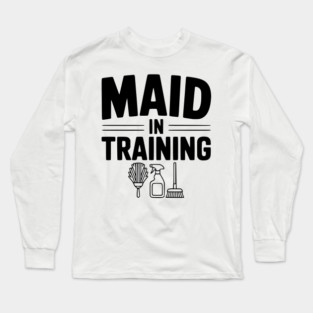 Maid in Training Long Sleeve T-Shirt