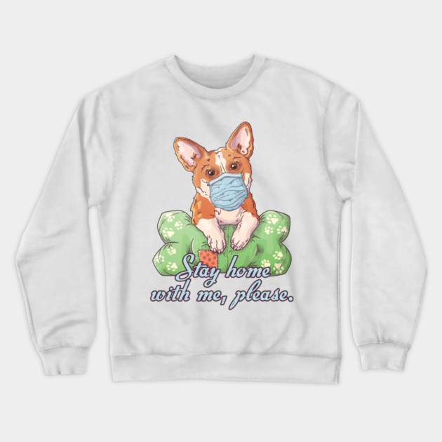 Stay Home with me Corgi Wearing a Face Mask Crewneck Sweatshirt by creative