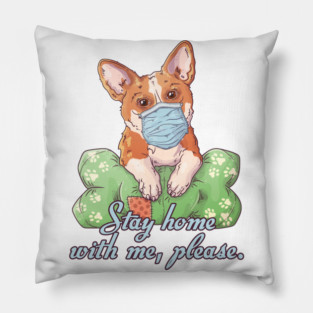 Stay Home with me Corgi Wearing a Face Mask Pillow