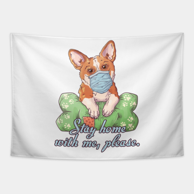 Stay Home with me Corgi Wearing a Face Mask Tapestry by creative