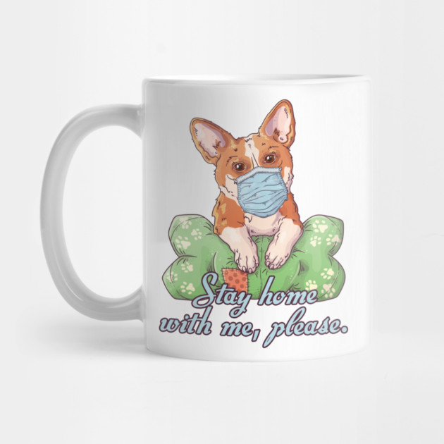 Stay Home with me Corgi Wearing a Face Mask by creative