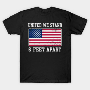 United We Stand 6 Feet Apart Covid 19 Coronavirus T-Shirt