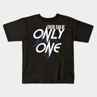 There can be Only One Kids T-Shirt