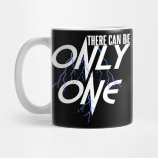 There can be Only One Mug