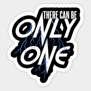 There can be Only One Sticker