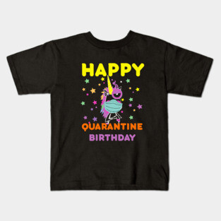 happy quarantine birthday 2020-quarantine birthday celebration Kids T-Shirt