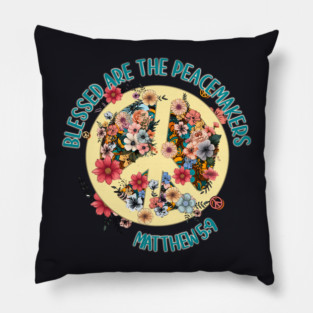 Blessed Are The Peacemakers — Matthew 5:9 Pillow