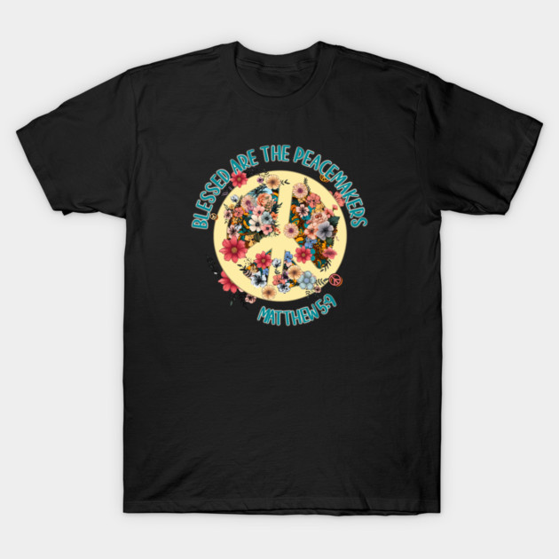Blessed Are The Peacemakers — Matthew 5:9 T-Shirt by Charles's Store 8