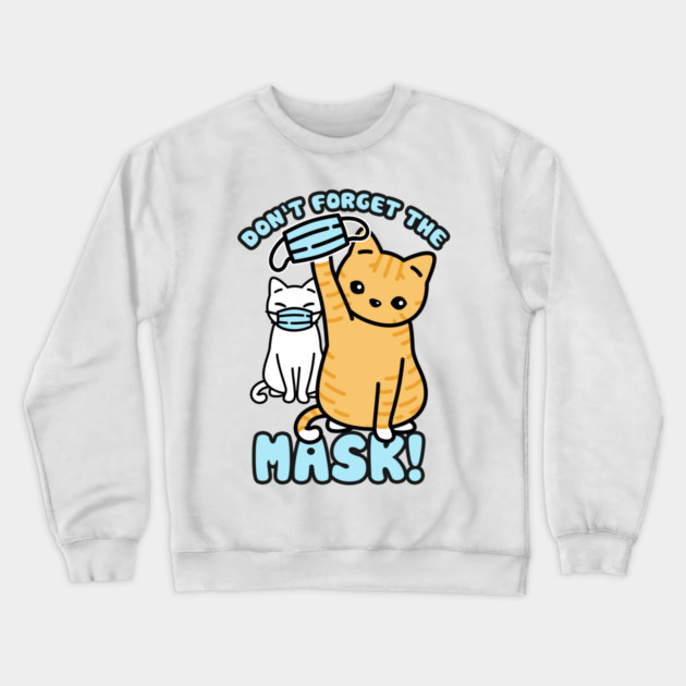 Don't forget the mask! Cats Crewneck Sweatshirt by creative