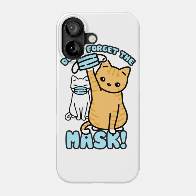 Don't forget the mask! Cats Phone Case by creative