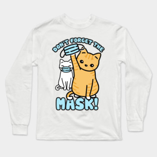 Don't forget the mask! Cats Long Sleeve T-Shirt