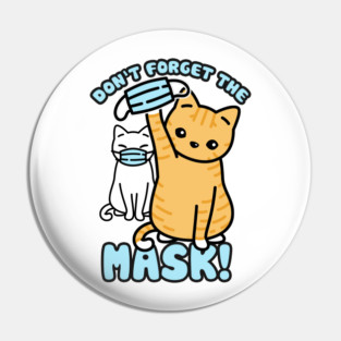 Don't forget the mask! Cats Pin